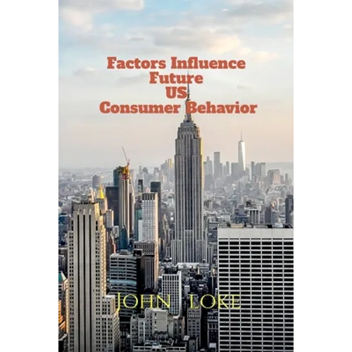 Factors Influence Future US Consumer Behavior