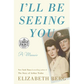 I'll Be Seeing You: A Memoir