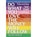 Do What You Love, the Money Will Follow: Discovering Your Right Livelihood