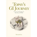 Topsy's GI Journey: Tales of a Soldier and His Dog in WWII