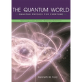 The Quantum World: Quantum Physics for Everyone