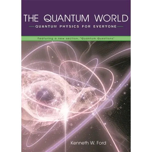 The Quantum World: Quantum Physics for Everyone