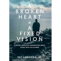 A Broken Heart = A Fixed Vision