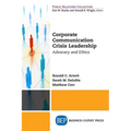 Corporate Communication Crisis Leadership: Advocacy and Ethics