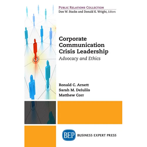 Corporate Communication Crisis Leadership: Advocacy and Ethics