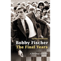 Bobby Fischer: The Final Years--PB: The Final Years