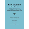 New England Families: Genealogical and Memorial. a Record of the Achievements of Her People in the Making of Commonwealths and the Founding