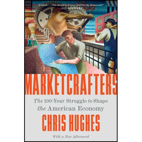 Marketcrafters: The 100-Year Struggle to Shape the American Economy - Paperback