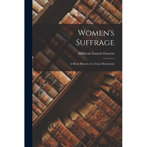 Women's Suffrage; a Short History of a Great Movement