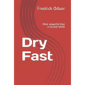 Dry Fast: More powerful than a nuclear bomb