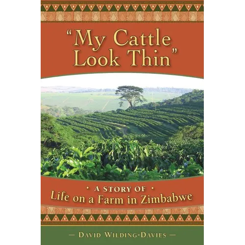My Cattle Look Thin - A Story of Life on a Farm in Zimbabwe