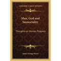 Man, God and Immortality: Thoughts on Human Progress