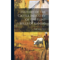 History of the Cattle Industry of the Flint Hills of Kansas