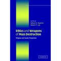 Ethics and Weapons of Mass Destruction: Religious and Secular Perspectives