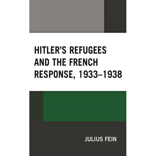 Hitler's Refugees and the French Response, 1933-1938