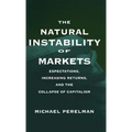 The Natural Instability of Markets: Expectations, Increasing Returns, and the Collapse of Capitalism