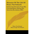 Memoirs Of The Life Of Henry Van Schaack: Embracing Selections From His Correspondence During The American Revolution (1892)