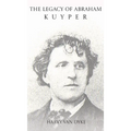 The Legacy of Abraham Kuyper