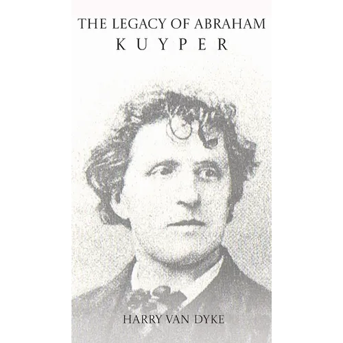 The Legacy of Abraham Kuyper