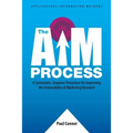 The AIM Process: A Systematic, Stepwise Procedure for Improving the Actionability of Marketing Research
