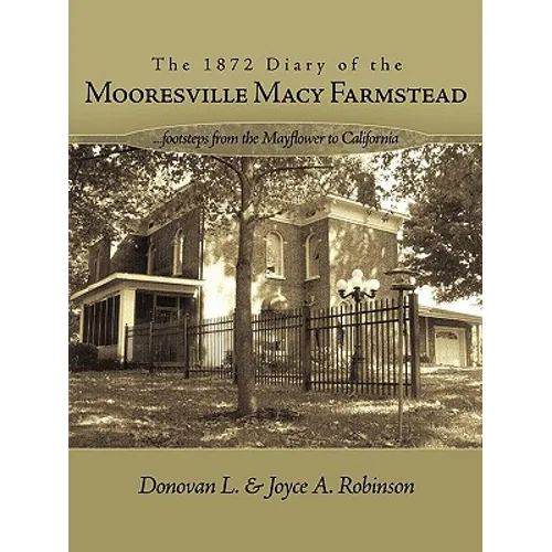 The 1872 Diary of the Mooresville Macy Farmstead: Footsteps from the Mayflower to California
