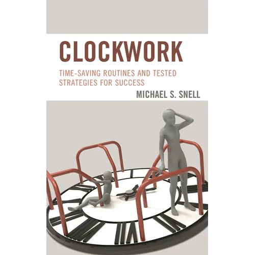 Clockwork: Time-Saving Routines and Tested Strategies for Success