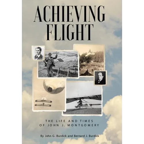 Achieving Flight: The Life and Times of John J. Montgomery