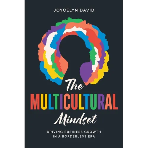 The Multicultural Mindset: Driving Business Growth in a Borderless Era