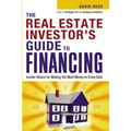 The Real Estate Investor's Guide to Financing: Insider Advice for Making the Most Money on Every Deal (Special)