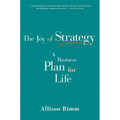 Joy of Strategy: A Business Plan for Life