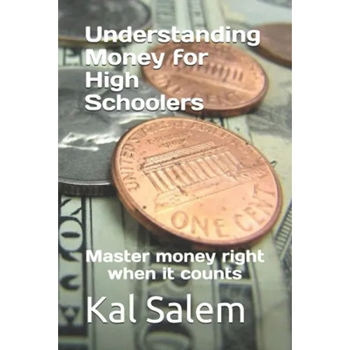Understanding Money for High Schoolers: Master money right when it counts