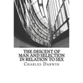 The Descent of Man and Selection in Relation to Sex