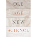 Old Age, New Science: Gerontologists and Their Biosocial Visions, 1900-1960