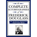 The Complete Autobiographies of Frederick Douglas (An African American Heritage Book)