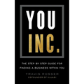 You, Inc.: The Step by Step Guide for Finding a Business Within You