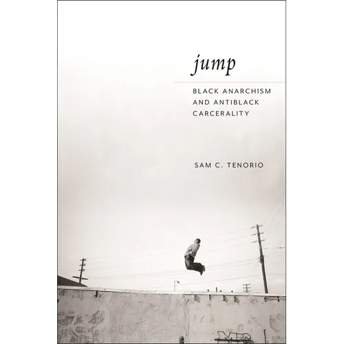 Jump: Black Anarchism and Antiblack Carcerality