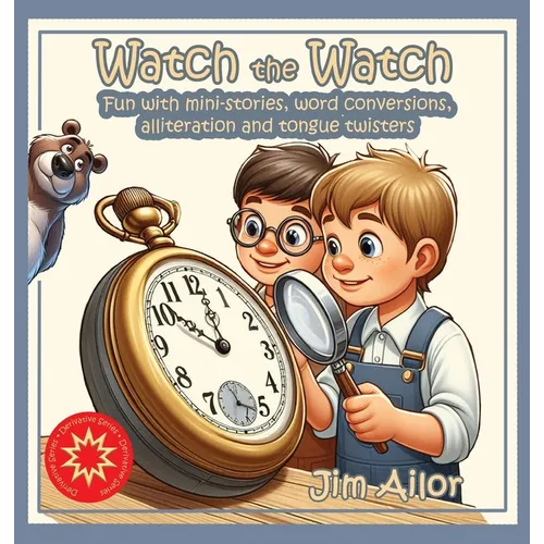 Watch the Watch: Fun with mini-stories, word conversions, alliteration and tongue twisters