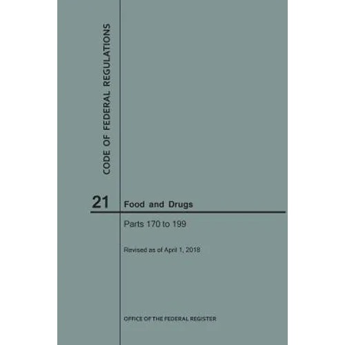 Code of Federal Regulations Title 21, Food and Drugs, Parts 170-199, 2018