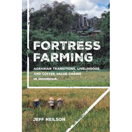 Fortress Farming: Agrarian Transitions, Livelihoods, and Coffee Value Chains in Indonesia