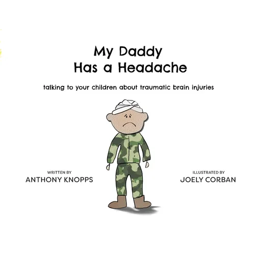 My Daddy Has a Headache: Talking to your children about traumatic brain injuries