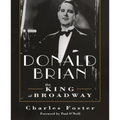 Donald Brian: King of Broadway: King of Broadway