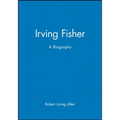 Irving Fisher: A Biography
