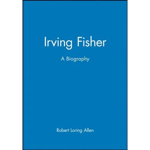 Irving Fisher: A Biography