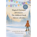 Magical Christmas adventures: The children's book Advent calendar: 24 stories for the Advent and Christmas season