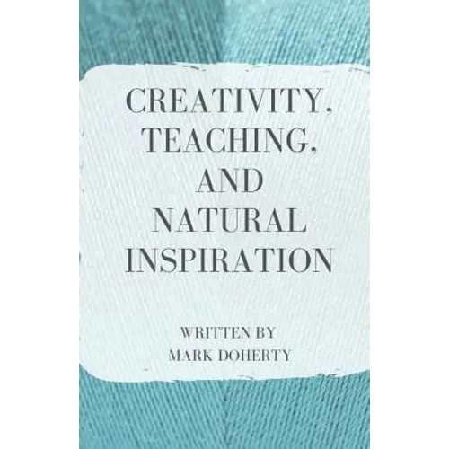 Creativity, Teaching, and Natural Inspiration