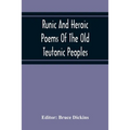Runic And Heroic Poems Of The Old Teutonic Peoples