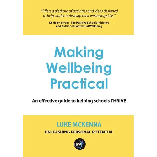 Making Wellbeing Practical: An Effective Guide to Helping Schools Thrive