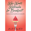 Who wants Watermelon for Breakfast?
