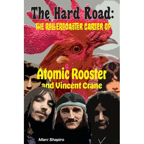 The Hard Road: The Rollercoaster Career of Atomic Rooster and Vincent Crane