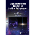 Large Area Networked Detectors for Particle Astrophysics